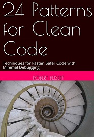 24 Patterns for Clean Code: Techniques for Faster, Safer Code with Minimal Debugging