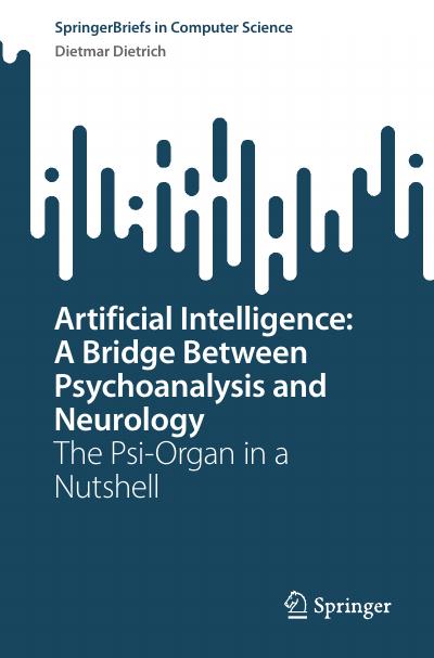 Artificial Intelligence: A Bridge Between Psychoanalysis and Neurology: The Psi-Organ in a Nutshell