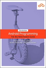 Android Programming: The Big Nerd Ranch Guide, 5th Edition