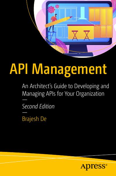 API Management: An Architect’s Guide to Developing and Managing APIs for Your Organization, 2nd Edition