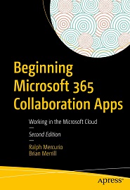 Beginning Microsoft 365 Collaboration Apps: Working in the Microsoft Cloud, 2nd Edition