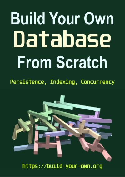 Build Your Own Database From Scratch: Persistence, Indexing, Concurrency