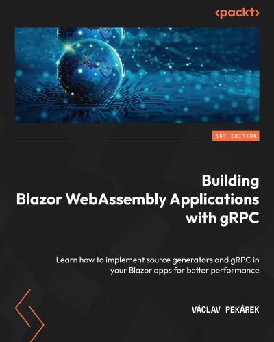 Building Blazor WebAssembly Applications with gRPC: Learn how to implement source generators and gRPC in your Blazor apps for better performance