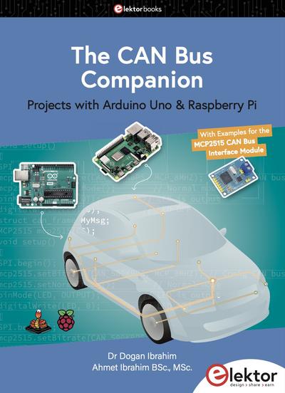 The CAN Bus Companion: Projects with Arduino Uno & Raspberry Pi with Examples for the MCP2515 CAN Bus Interface Module