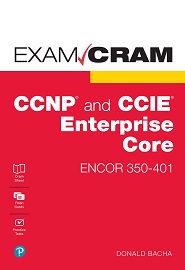 CCNP and CCIE Enterprise Core ENCOR 350-401 Exam Cram
