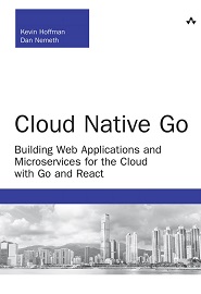 Cloud Native Go: Building Web Applications and Microservices for the Cloud with Go and React