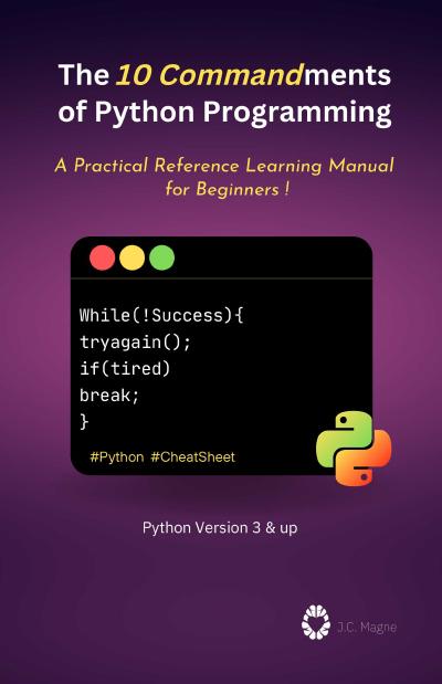 The 10 Commandments of Python Programming: A Practical Reference Learning Manual for Beginners