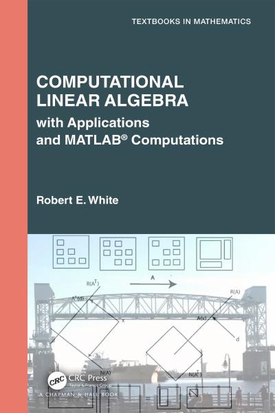 Computational Linear Algebra: with Applications and MATLAB® Computations
