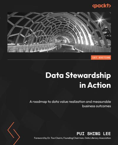 Data Stewardship in Action: A roadmap to data value realization and measurable business outcomes