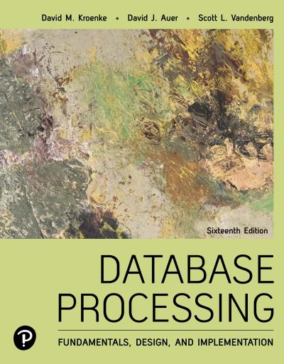 Database Processing: Fundamentals, Design, and Implementation, 16th Edition