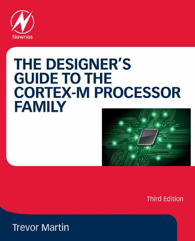 The Designer’s Guide to the Cortex-M Processor Family: A Tutorial Approach, 3rd Edition