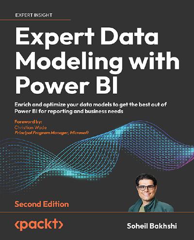Expert Data Modeling with Power BI: Enrich and optimize your data models to get the best out of Power BI for reporting and business needs, 2nd Edition