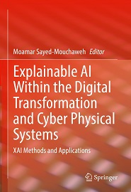 Explainable AI Within the Digital Transformation and Cyber Physical Systems: XAI Methods and Applications