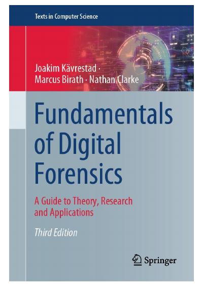 Fundamentals of Digital Forensics: A Guide to Theory, Research and Applications, 3rd Edition