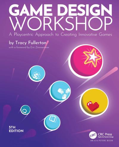 Game Design Workshop: A Playcentric Approach to Creating Innovative Games, 5th Edition