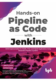 Hands-on Pipeline as Code with Jenkins: CI/CD Implementation for Mobile, Web, and Hybrid Applications Using Declarative Pipeline in Jenkins