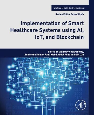 Implementation of Smart Healthcare Systems using AI, IoT, and Blockchain