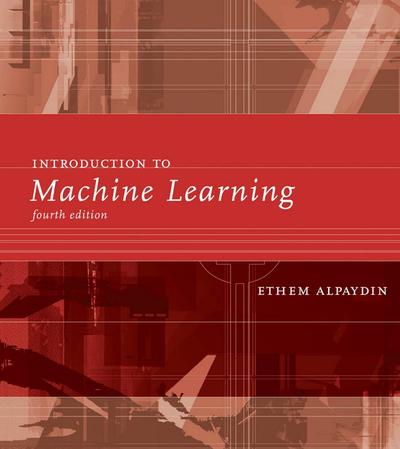 Introduction to Machine Learning, 4th Edition