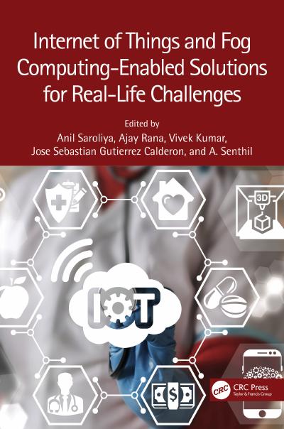 Internet of Things and Fog Computing-Enabled Solutions for Real-Life Challenges