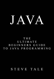 Java: The Ultimate Beginners Guide to Java Programming