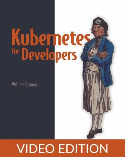 Kubernetes for Developers, Video Edition