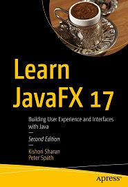 Learn JavaFX 17: Building User Experience and Interfaces with Java, 2nd Edition