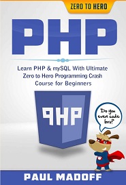 PHP: Learn PHP & mySQL With Ultimate Zero to Hero Programming Crash Course for Beginners