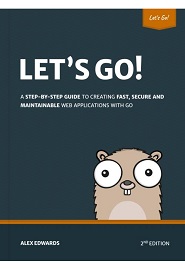Let’s Go! Learn to Build Professional Web Applications With Golang