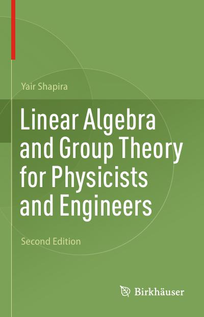 Linear Algebra and Group Theory for Physicists and Engineers, 2nd Edition