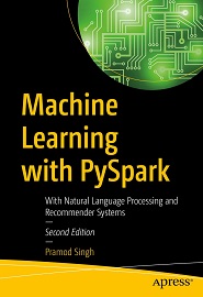 Machine Learning with PySpark: With Natural Language Processing and Recommender Systems, 2nd Edition