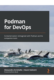Podman for DevOps: Containerization reimagined with Podman and its companion tools