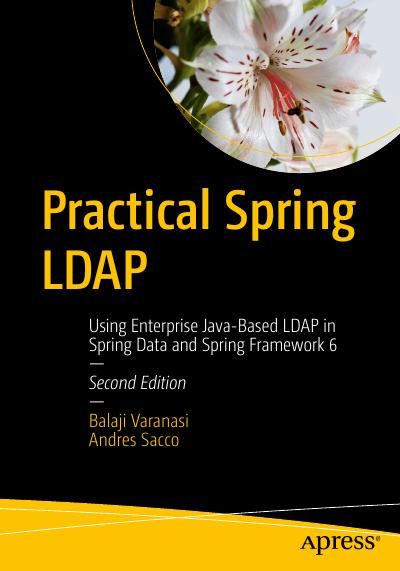 Practical Spring LDAP: Using Enterprise Java-Based LDAP in Spring Data and Spring Framework, 6 2nd Edition