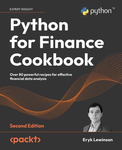 Python for Finance Cookbook: Over 80 powerful recipes for effective financial data analysis, 2nd Edition