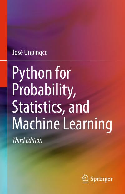 Python for Probability, Statistics, and Machine Learning, 3rd Edition