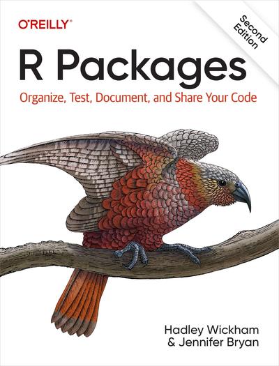 R Packages: Organize, Test, Document, and Share Your Code, 2nd Edition