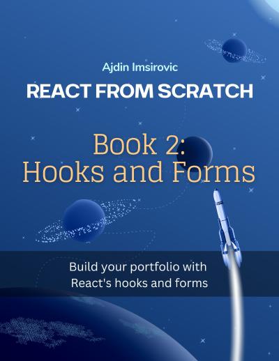 React From Scratch, Book 2: Hooks and forms – Build your porfolio with hooks and forms