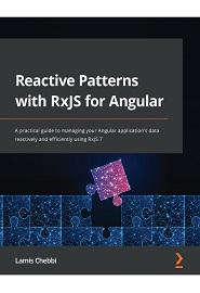 Reactive Patterns with RxJS for Angular: A practical guide to managing your Angular application’s data reactively and efficiently using RxJS 7