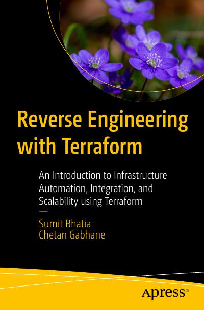Reverse Engineering with Terraform: An Introduction to Infrastructure Automation, Integration, and Scalability using Terraform