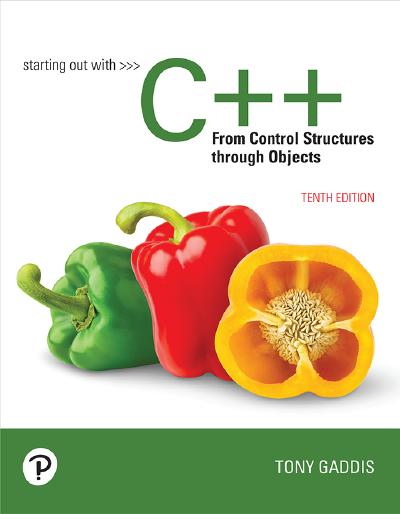 Starting Out With C++ From Control Structures to Objects, 10th Edition