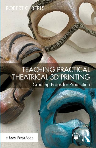 Teaching Practical Theatrical 3D Printing: Creating Props for Production