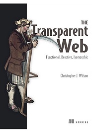 The Transparent Web: Functional, Reactive, Isomorphic