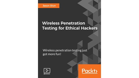 Wireless Penetration Testing for Ethical Hackers